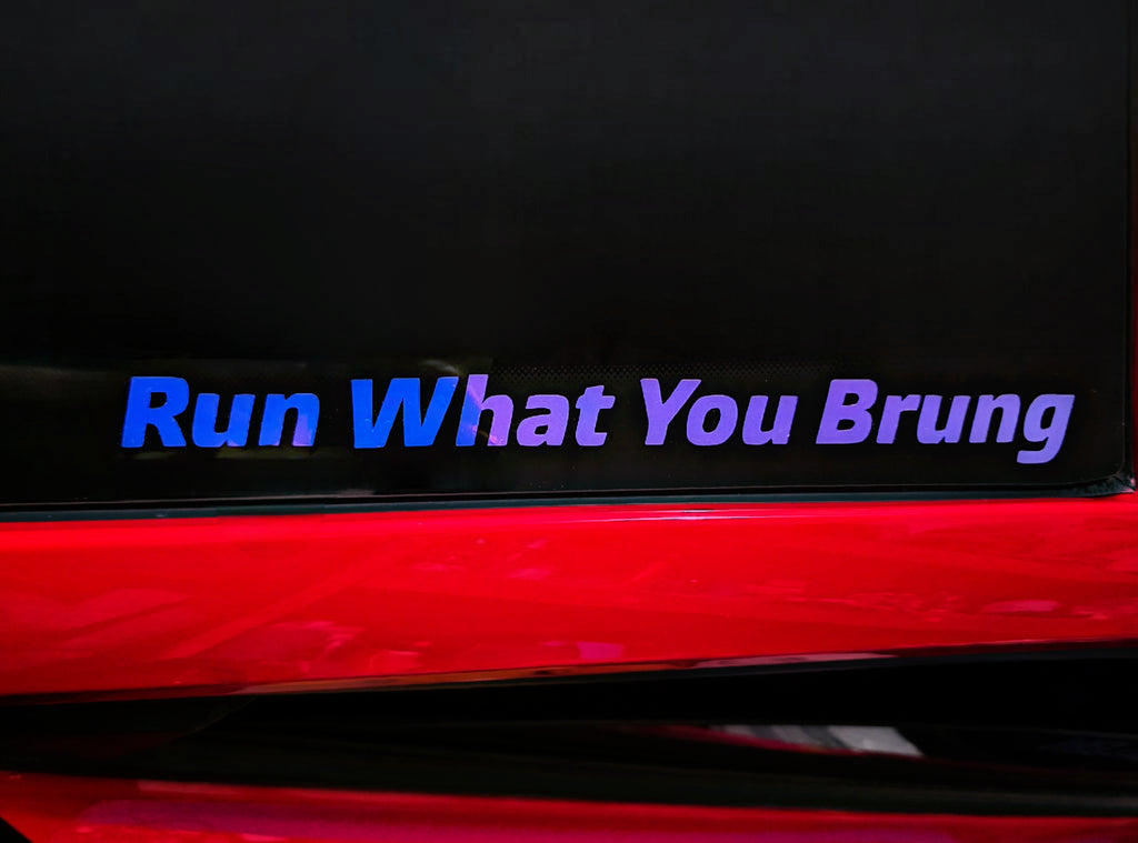 Run What You Brung